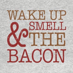 Funny Wake Up Smell Bacon T-Shirt